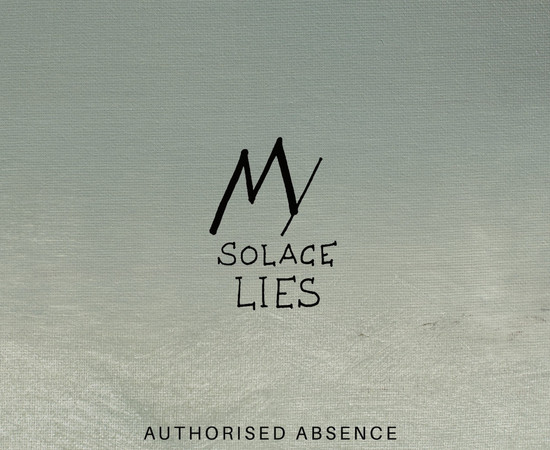My Solace Lies - Authorised Absence