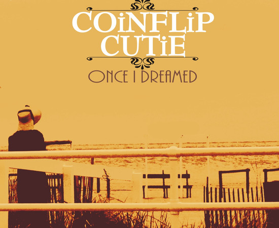Coinflip Cutie - once I dreamed